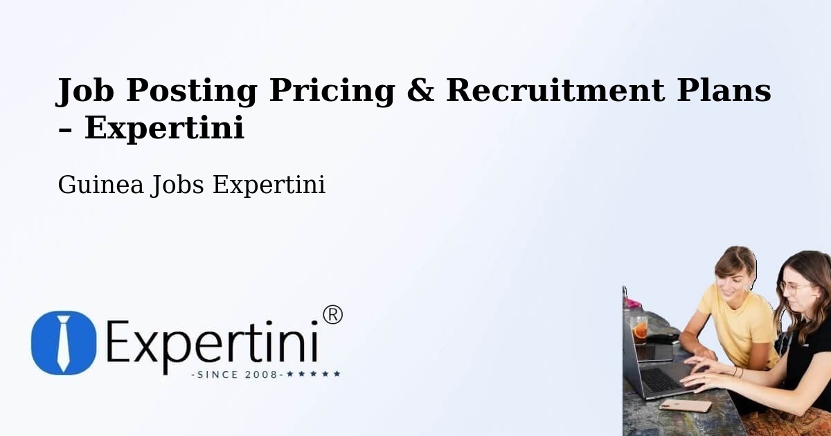 Job Posting Pricing & Recruitment Plans – Coyah - Coyah, Guinea Jobs Expertini